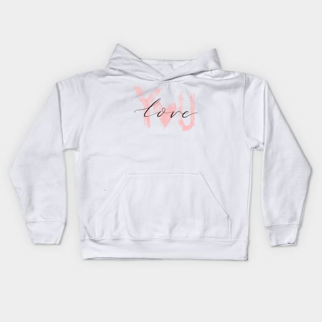 Love You - You are everything Kids Hoodie by vcent